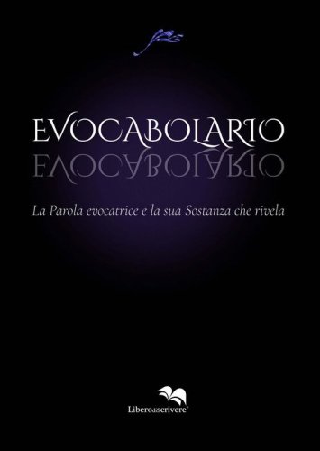 Evocabolario. La parola evocatrice e la sua sostanza che rivela