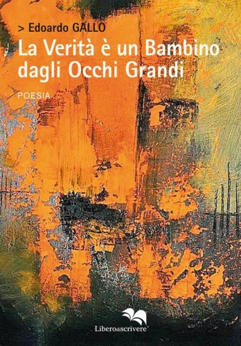 La verit&agrave; &egrave; un bambino dagli occhi grandi