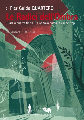 Le radici dell'ombra. 1948, a guerra finita. Da Genova passa la via dei topi
