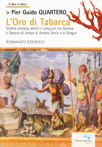 L'oro di Tabarca. Eredit&agrave; contese, delitti e congiure tra Genova e Tabarca al tempo di Andrea Doria e di Dragut