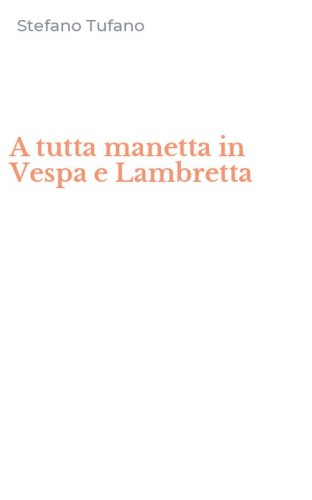 A tutta manetta in Vespa e Lambretta