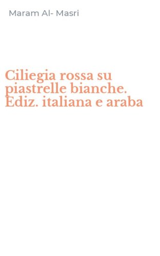 Ciliegia rossa su piastrelle bianche. Ediz. italiana e araba