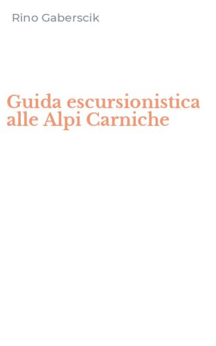 Guida escursionistica alle Alpi Carniche