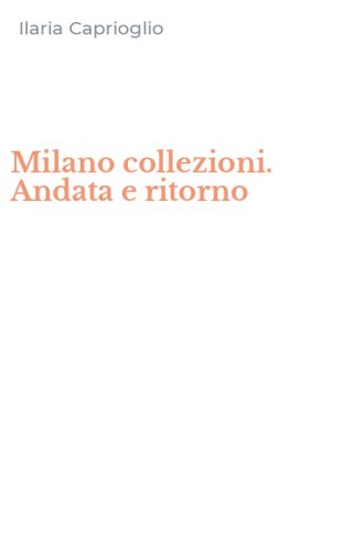 Milano collezioni. Andata e ritorno