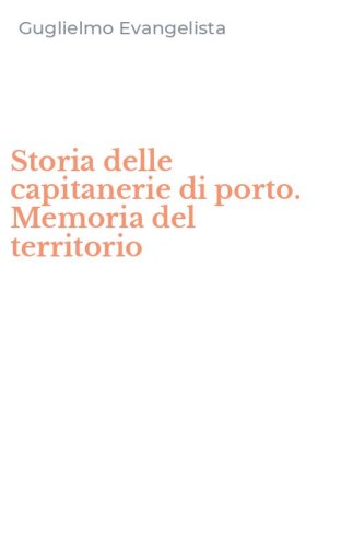 Storia delle capitanerie di porto. Memoria del territorio