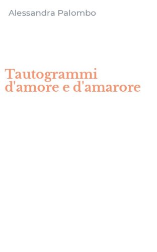 Tautogrammi d'amore e d'amarore