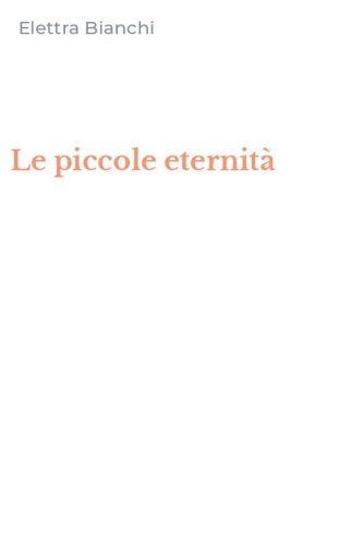 Le piccole eternit&agrave;