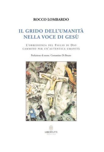 Il grido dell'umanit&agrave; nella voce di Ges&ugrave;. L'obbedienza del Figlio di Dio cammino per un'autentica umanit&agrave;