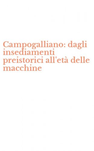 Campogalliano: dagli insediamenti preistorici all'et&agrave; delle macchine