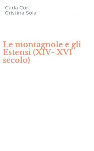Le montagnole e gli Estensi (XIV-XVI secolo)