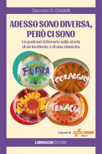 Adesso sono diversa, per&ograve; ci sono. Un podcast letterario sulla storia di un incidente e di una rinascita