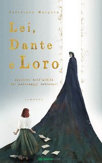 Lei, Dante e loro. Incontri nell'aldil&agrave; dei personaggi letterari