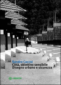 Citt&agrave;, obiettivo sensibile. Disegno urbano e sicurezza
