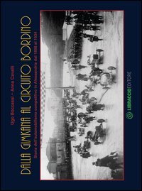 Dalla gimkana al circuito Bordino. Storia dell'automobilismo competitivo in Alessandria dal 1898 al 1934
