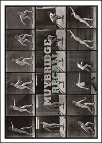 Eadweard Muybridge. Muybridge recall. Catalogo della mostra (Milano, 19 maggio-1 ottobre 2016)