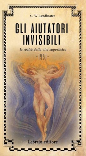 Gli aiutatori invisibili. La realt&agrave; della vita superfisica