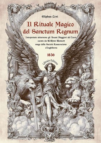 Il rituale magico del &laquo;Sanctum regnum&raquo;. Interpretato attraverso gli Arcani Maggiori del Tarot