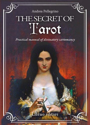 The secret of tarot. Practical manual of divinatory cartomancy