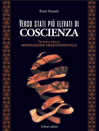 Verso stati pi&ugrave; elevati di coscienza. Tecnica della meditazione trascendentale