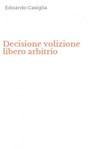 Decisione volizione libero arbitrio