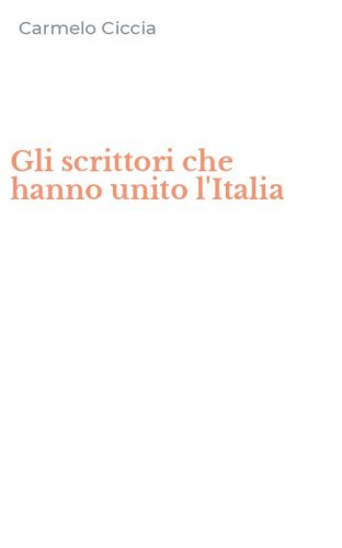 Gli scrittori che hanno unito l'Italia