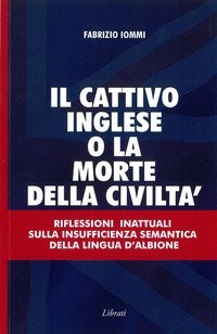 Il cattivo inglese o la morte della civilt&agrave;
