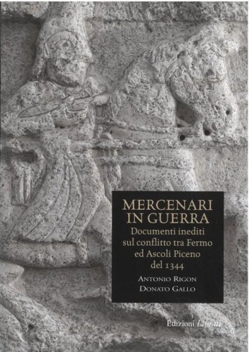 Mercenari in guerra. Documenti inediti sul conflitto tra Fermo e Ascoli Piceno del 1344