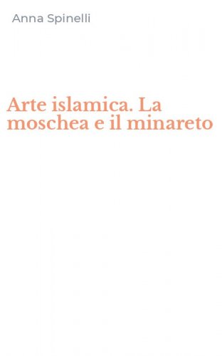 Arte islamica. La moschea e il minareto