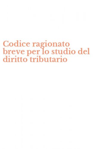 Codice ragionato breve per lo studio del diritto tributario