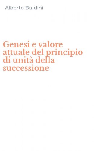 Genesi e valore attuale del principio di unit&agrave; della successione