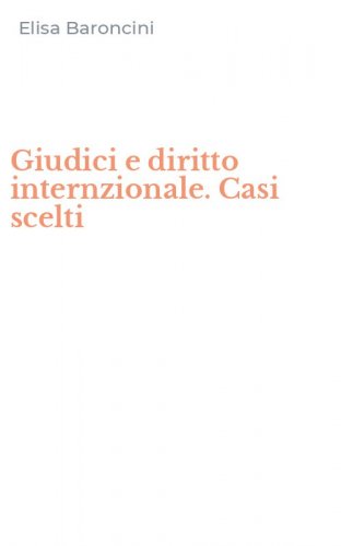 Giudici e diritto internzionale. Casi scelti