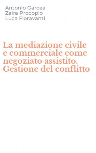 La mediazione civile e commerciale come negoziato assistito. Gestione del conflitto