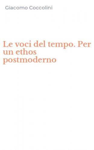 Le voci del tempo. Per un ethos postmoderno