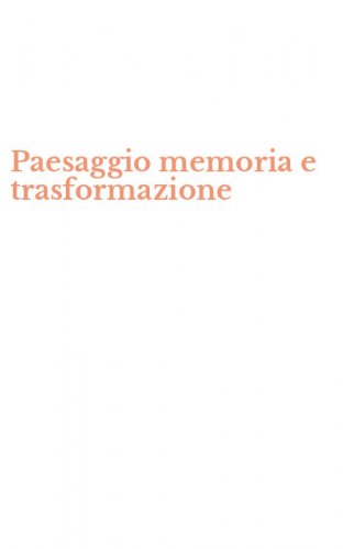 Paesaggio memoria e trasformazione