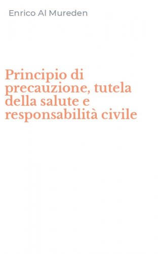 Principio di precauzione, tutela della salute e responsabilit&agrave; civile