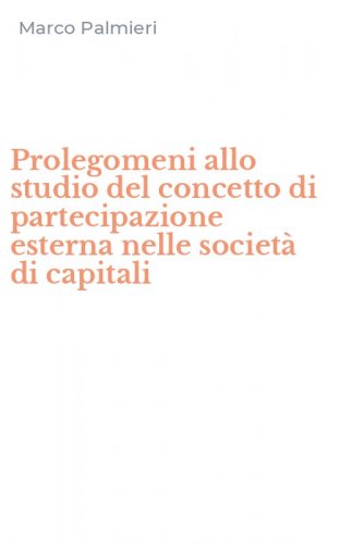 Prolegomeni allo studio del concetto di partecipazione esterna nelle societ&agrave; di capitali