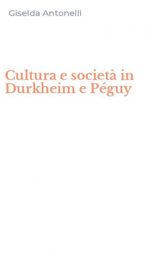 Cultura e societ&agrave; in Durkheim e P&eacute;guy