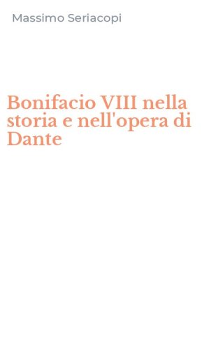 Bonifacio VIII nella storia e nell'opera di Dante