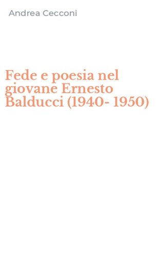 Fede e poesia nel giovane Ernesto Balducci (1940-1950)
