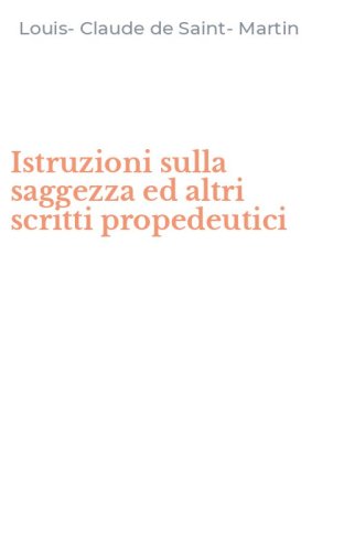 Istruzioni sulla saggezza ed altri scritti propedeutici