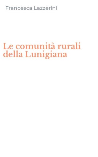 Le comunit&agrave; rurali della Lunigiana