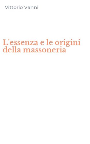 L'essenza e le origini della massoneria