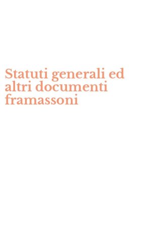 Statuti generali ed altri documenti framassoni