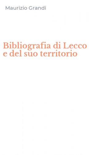 Bibliografia di Lecco e del suo territorio