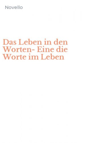 Das Leben in den Worten-Eine die Worte im Leben
