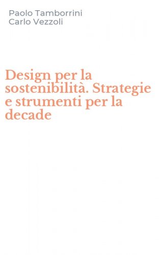 Design per la sostenibilit&agrave;. Strategie e strumenti per la decade