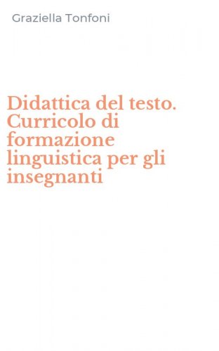 Didattica del testo. Curricolo di formazione linguistica per gli insegnanti