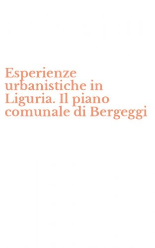 Esperienze urbanistiche in Liguria. Il piano comunale di Bergeggi