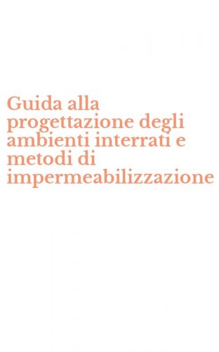 Guida alla progettazione degli ambienti interrati e metodi di impermeabilizzazione