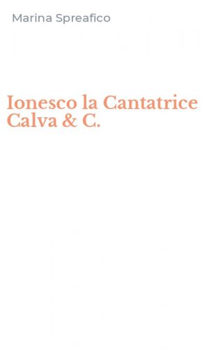 Ionesco la Cantatrice Calva & C.